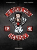 Frank Margerin et Marc Cuadrado - Je veux une Harley - La vie est trop courte !.