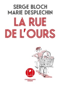 Serge Bloch et Marie Desplechin - La rue de l'ours.