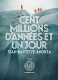 Jean-Baptiste Andrea - Cent millions d'années et un jour.