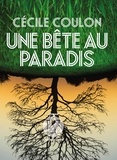 Cécile Coulon - Une bête au paradis.