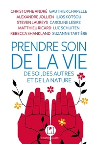 Christophe André et Gauthier Chapelle - Prendre soin de la vie - De soi, des autres et de la nature.