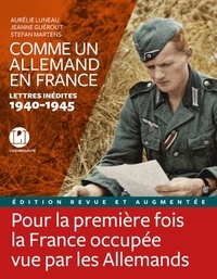 Aurélie Luneau et Jeanne Guérout - Comme un Allemand en France - Lettres inédites 1940-1945.