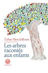 Tahar Ben Jelloun - Les arbres racontés aux enfants.
