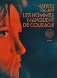 Mathieu Palain - Les Hommes manquent de courage.