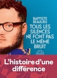 Baptiste Beaulieu - Tous les silences ne font pas le même bruit.