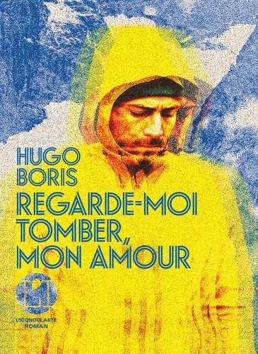 vers le roman regarde moi tomber mon amour d'Hugo Boris