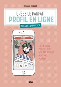 François Thibault - Créez le parfait profil en ligne - Sites de rencontres.