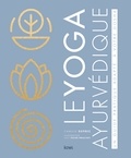Camille Deprez - Le yoga ayurvédique - Un guide pratique adapté à votre dosha.