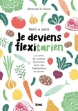 Séverine Di Giulio - Petit à petit je deviens flexitarien - Le livre de cuisine épicurien pour les flexitariens en herbe.