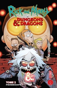 Troy Little et Jim Zub - Les univers de Rick & Morty : Rick & Morty VS. Dungeons & Dragons 2 - Rick & Morty VS. Dungeons & Dragons, T2.