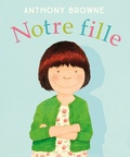 Anthony Browne - Notre fille.