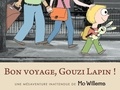 Mo Willems - Bon voyage, Gouzi Lapin ! - Une mésaventure inattendue de Mo Willems.