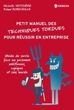 Michelle Veyssière et Roland Robeveille - Petit manuel des techniques tordues pour réussir en entreprise - Guide de survie face aux personnes ambitieuses, cyniques et sans morale.