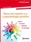 Corinne Souissi - Gérer les talents avec la psychologie positive - Attirer, recruter, fidéliser et manager.