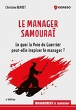 Christine Benoit - Le manager samouraï - En quoi la Voie du Guerrier peut-elle inspirer le manager ?.