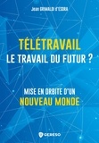 Jean Grimaldi d'Esdra - Hors collection  : Télétravail, le travail du futur ? - Mise en orbite d'un Nouveau Monde.