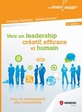 François Malhaire et Hubert Dunant - Vers un leadership créatif, efficace et humain - Pour un management plus responsable.