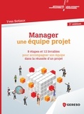 Yves Sotiaux - Développement personnel et eff  : Manager une équipe projet - 8 étapes et 12 livrables pour accompagner son équipe dans la réussite d'un proje.