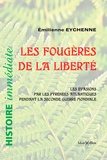 Emilienne Eychenne - Les fougères de la liberté - Les évasions par les Pyrénées-Atlantiques pednan la seconde guerre mondiale. Histoire immédaite.