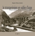 Régine Péhau-Gerbet - Le transpyrénéen en vallée d'Aspe - Une construction et des hommes.