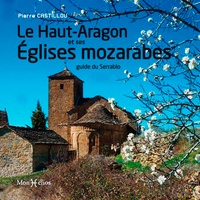 Pierre Castillou - Le Haut-Aragon et ses églises mozarabes - Guide du Serrablo.