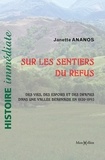 Janette Ananos - Les sentiers du refus. 1939-1945 : Espoirs et drames vus d une vallée béarnaise et d ailleurs - 1939-1945 : Espoirs et drames vus dune vallée béarnaise et dailleurs.