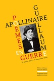 Guillaume Apollinaire - Poèmes en guerre - 31 juillet 1914-9 novembre 1918.