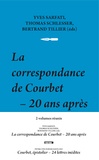 Yves Sarfati et Thomas Schlesser - La correspondance de Courbet, 20 ans après ; Courbet, épistolier, 24 lettres inédites - 2 volumes.