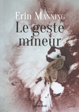 Erin Manning - Le geste mineur.