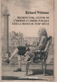 Richard Wittman - Architecture, culture de l'imprimé et sphère publique dans la France du XVIIIe siècle.