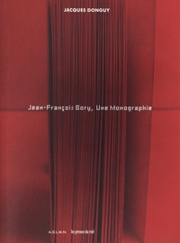 Jacques Donguy et Nathalie Quintane - Jean-François Bory, Une Monographie.