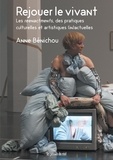 Anne Bénichou - Rejouer le vivant - Les reenactments, des pratiques culturelles et artistiques (in)actuelles.