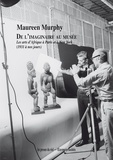 Maureen Murphy - De l'imaginaire au musée - Les arts d'Afrique à Paris et à New York (1931 à nos jours).