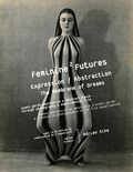 Adrien Sina - Feminine Futures 2 – Expression / Abstraction – The Membrane of Dreams - Danse expressive et abstraite d'avant-garde à travers la photographie et le film expérimental.