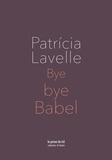 Patrícia Lavelle - Bye bye Babel.