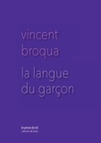 Vincent Broqua - La langue du garçon.