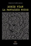 Clémentine Pradère-Ascione - Boris Vian, la fantaisie noire.