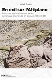 Katell Brestic - En exil sur l'Altiplano - Parcours identitaires des exilés de langue allemande en Bolivie (1933-1945).