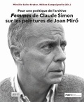 Mireille Calle-Gruber et Hélène Campaignolle - Femmes de Claude Simon sur les peintures de Joan Miro - Pour une poétique de l'archive.