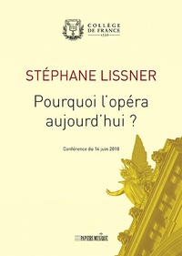 Stéphane Lissner - Pourquoi l'opéra aujourd'hui ?.