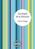 Victor Hugo - L'archipel de la Manche - Une promenade avec Victor Hugo.