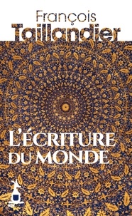 François Taillandier - L'écriture du monde.