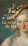 Alexandra de Broca - La soeur du roi.