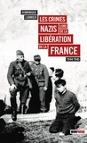 Dominique Lormier - Les crimes nazis lors de la libération de la France 1944-1945.