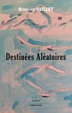 Bernard Veillet - Destinées aléatoires.