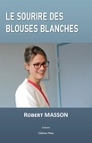 Robert Masson - Le sourire des blouses blanches.