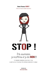 Anne-France Huret - Stop ! - "A la soumission, je m'affirme et je dis non !".
