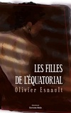 Olivier Esnault - Les filles de l'Équatorial.