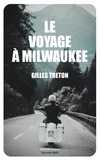 Gilles Treton - Le voyage à Milwaukee.