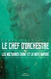Frank Chantepie - Le chef d'orchestre 1 : Les nocturnes Chant et la note impure.